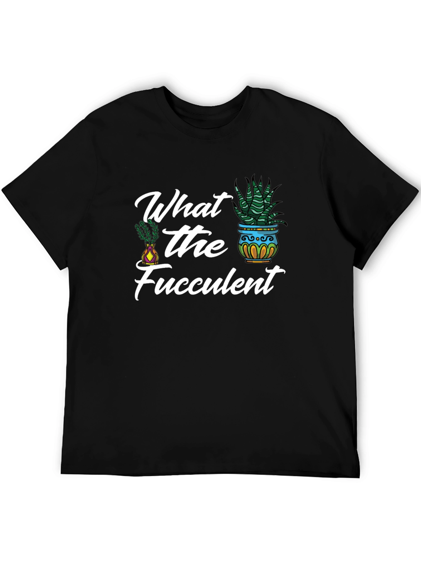 What the Fucculent Graphic Tee