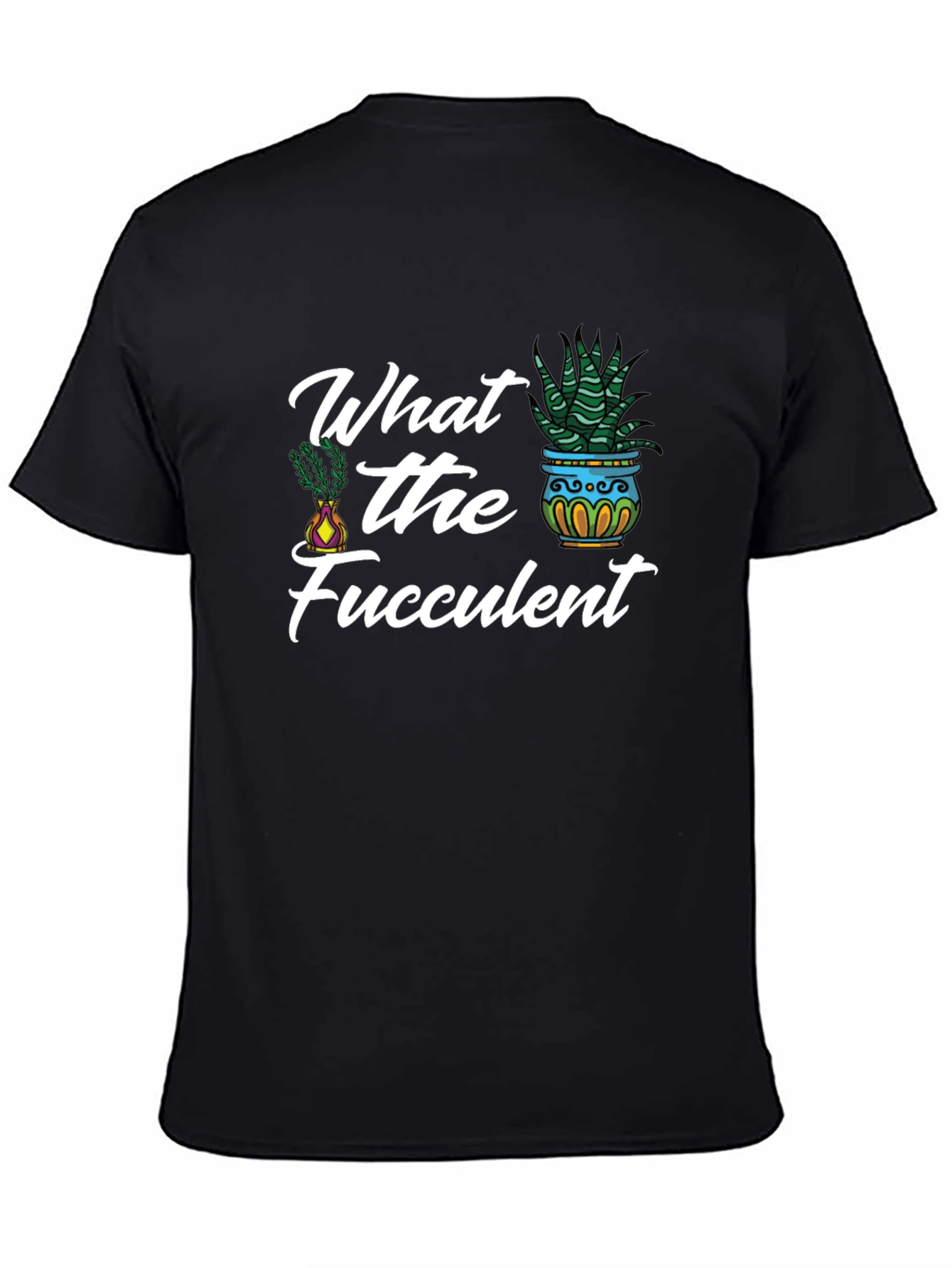 What the Fucculent Graphic Tee