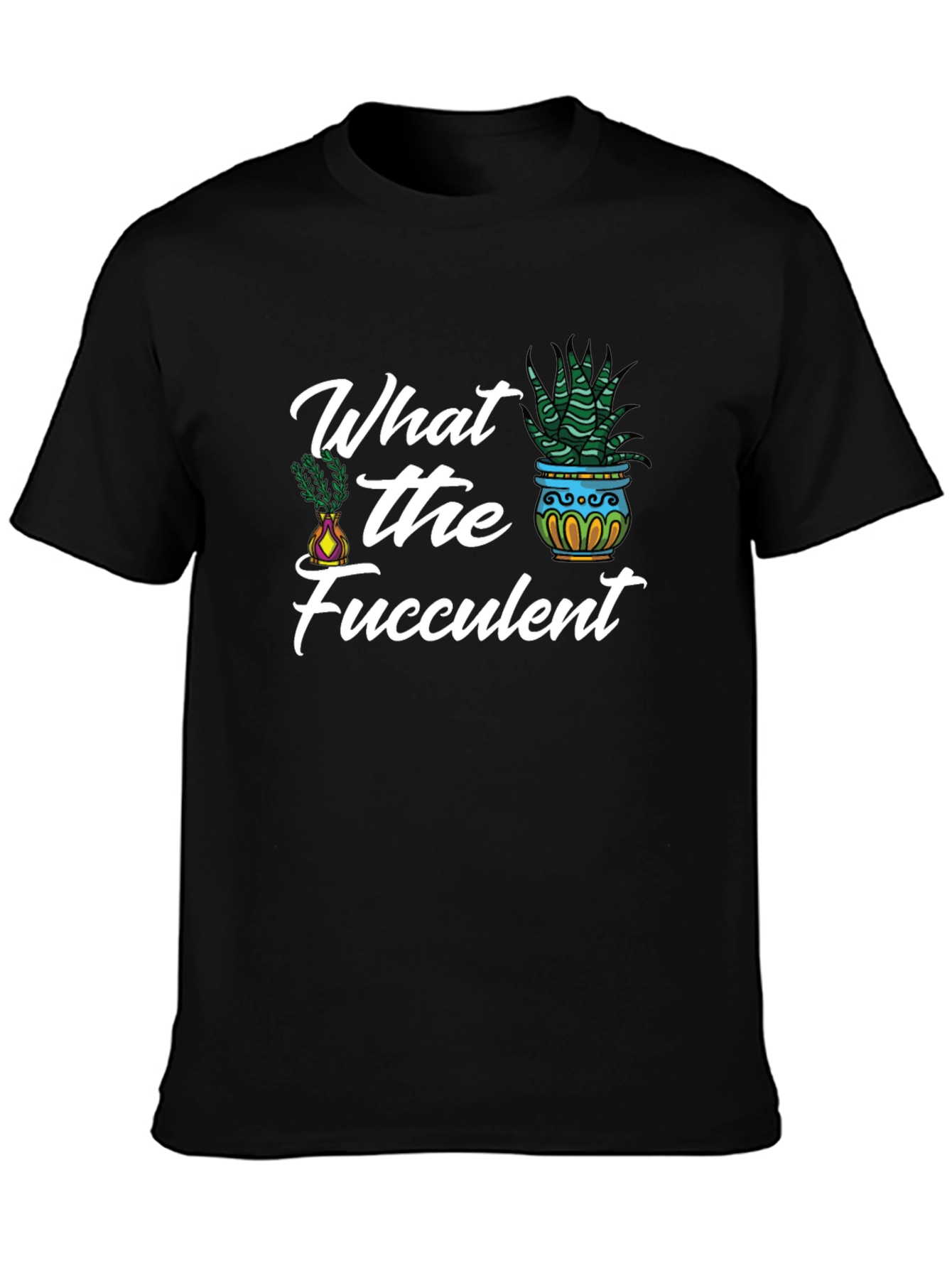 What the Fucculent Graphic Tee