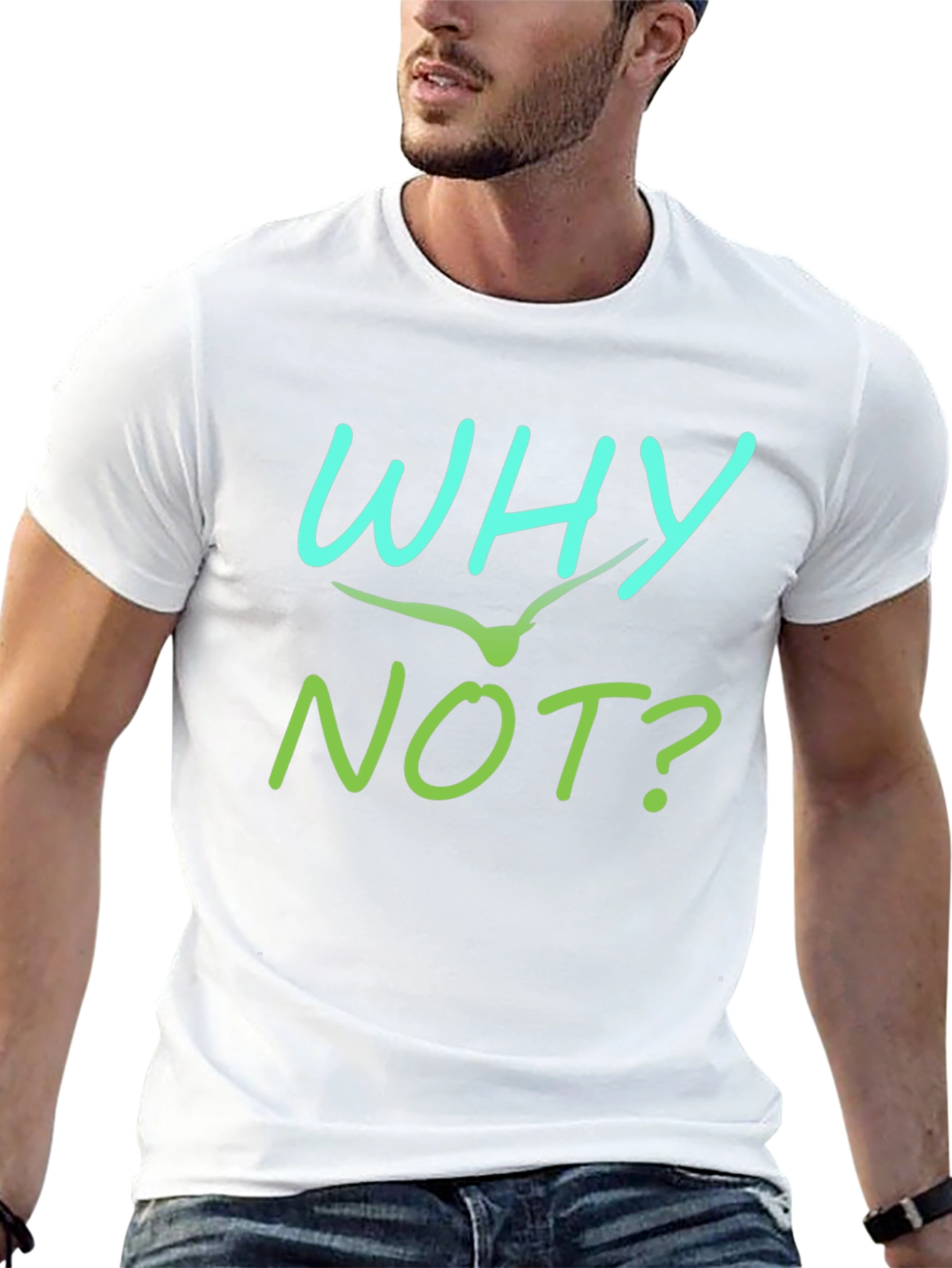 Why Not T-Shirt - Unique Graphic Tee