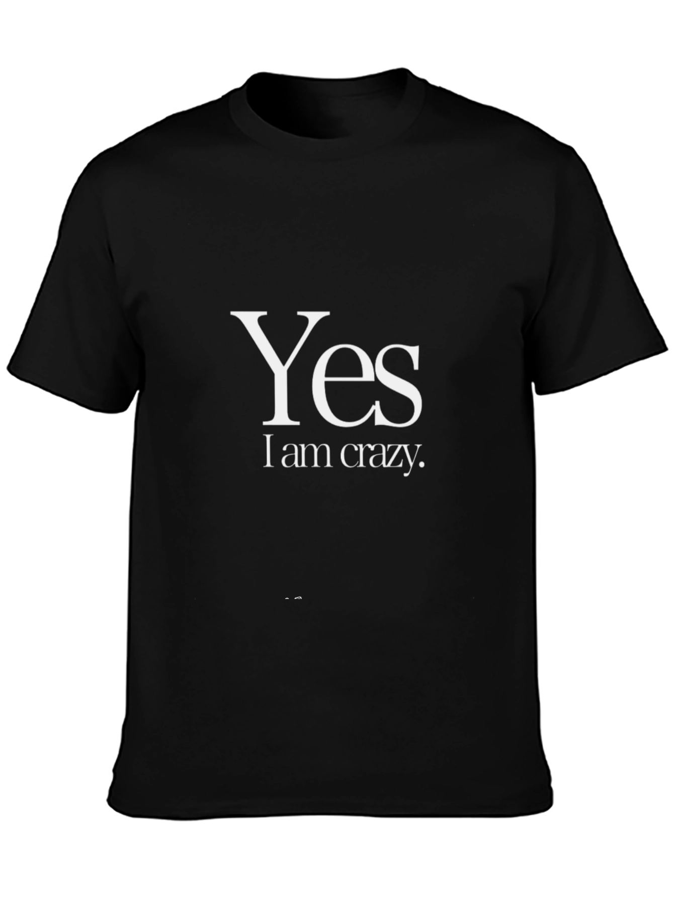Yes I am Crazy - Graphic Tee