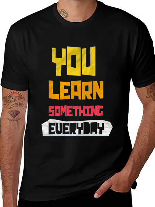 You Learn Something Everyday Graphic T-Shirt