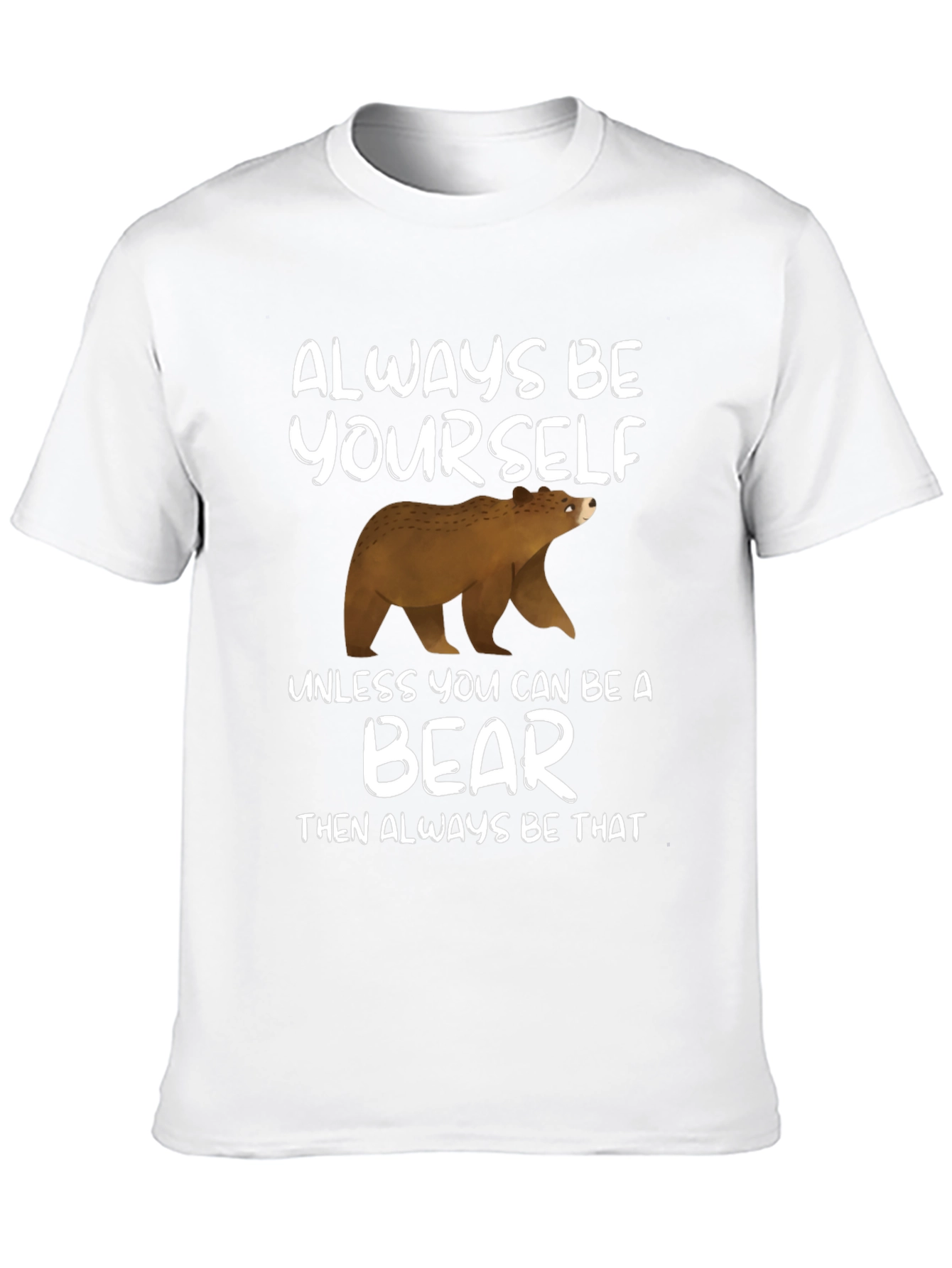 Always Be Yourself Unless Bear T-Shirt