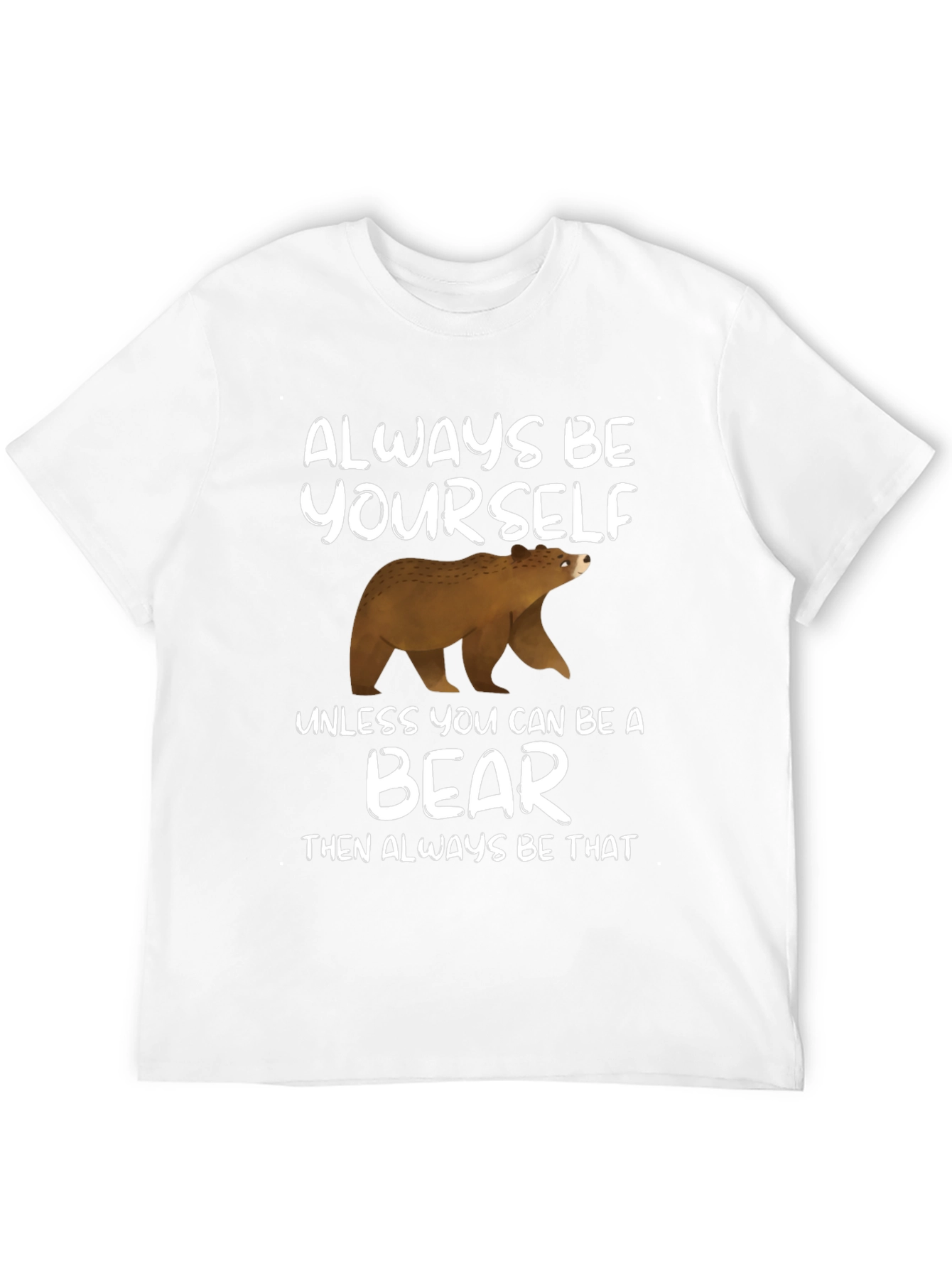 Always Be Yourself Unless Bear T-Shirt