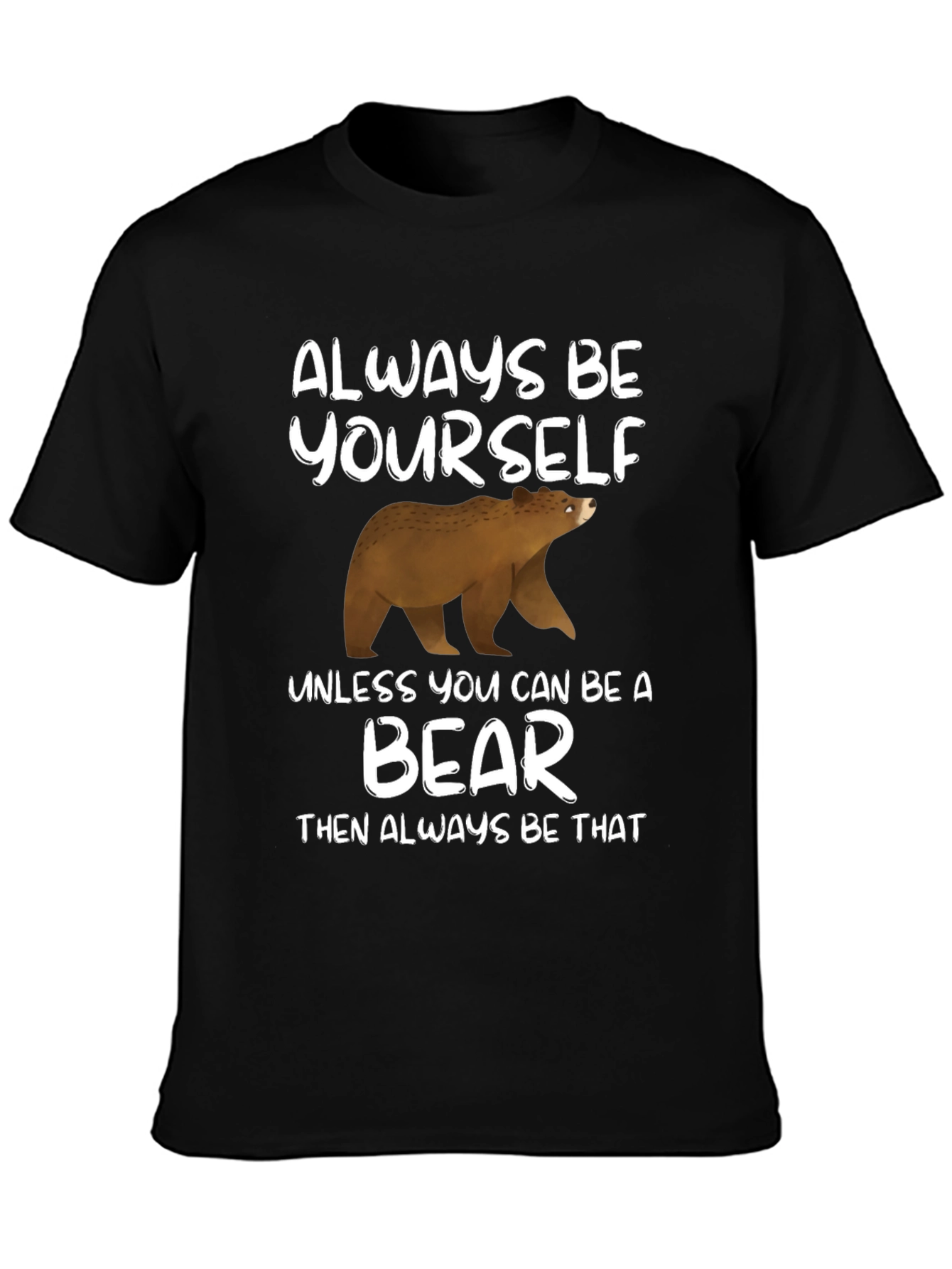 Always Be Yourself Unless Bear T-Shirt