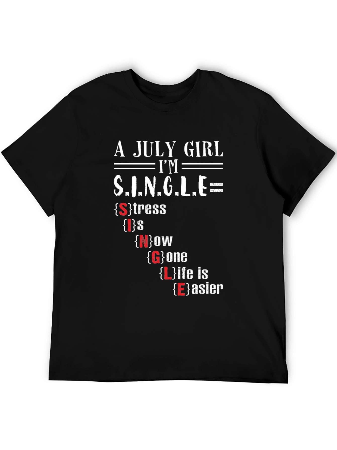 A July Girl S.I.N.G.L.E T-Shirt