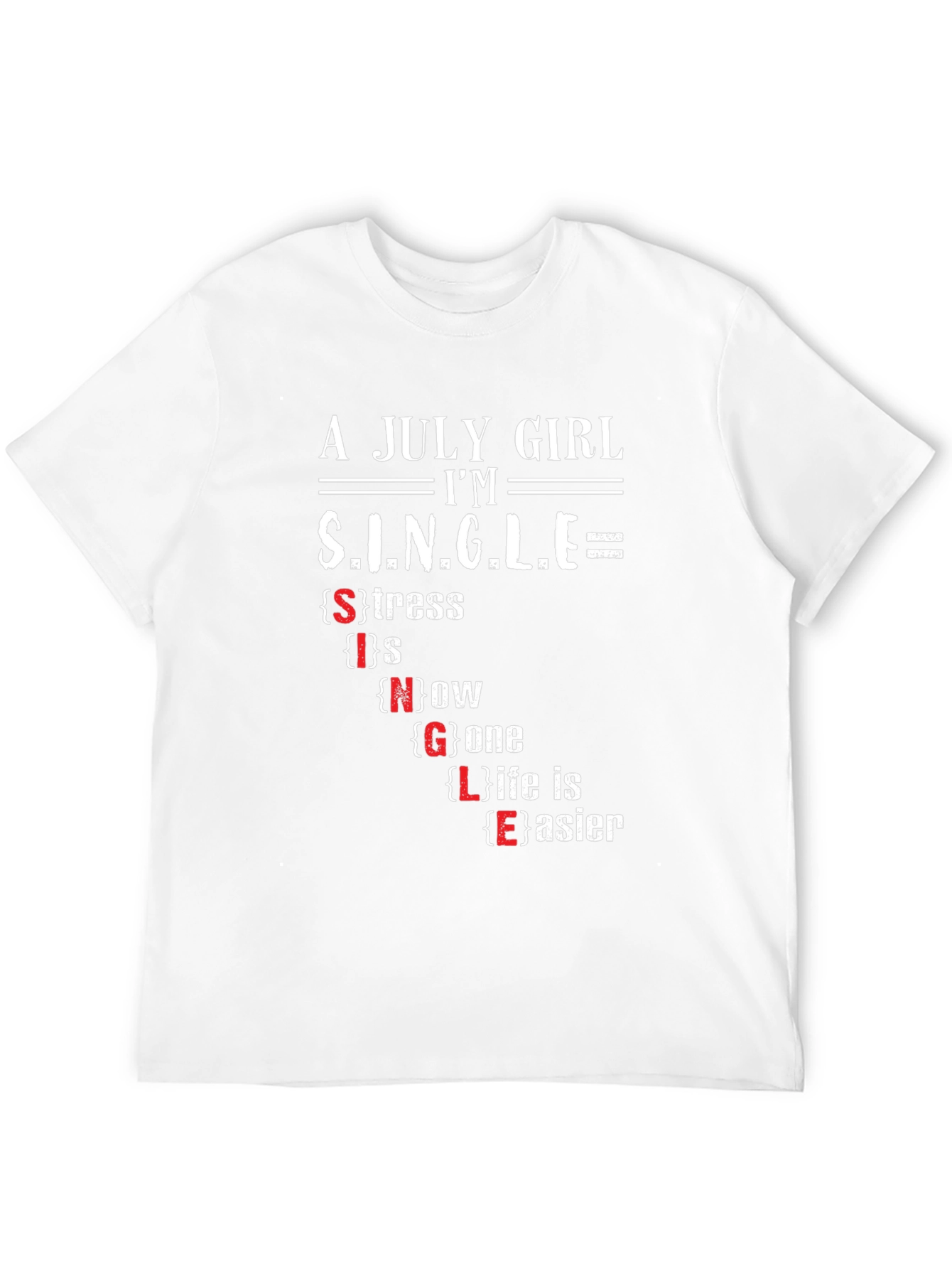 A July Girl S.I.N.G.L.E T-Shirt