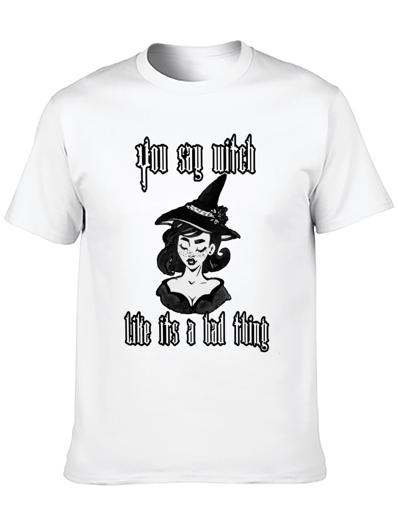 You Say Witch T-Shirt - Black Cotton Graphic Tee