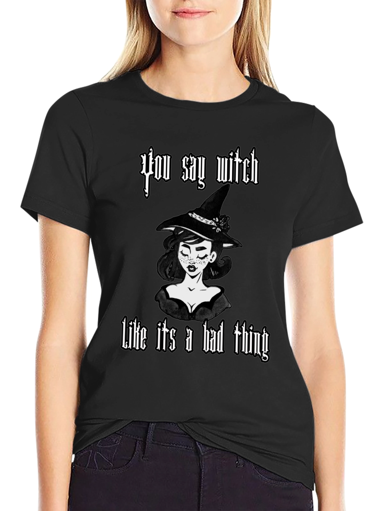 You Say Witch T-Shirt - Black Cotton Graphic Tee