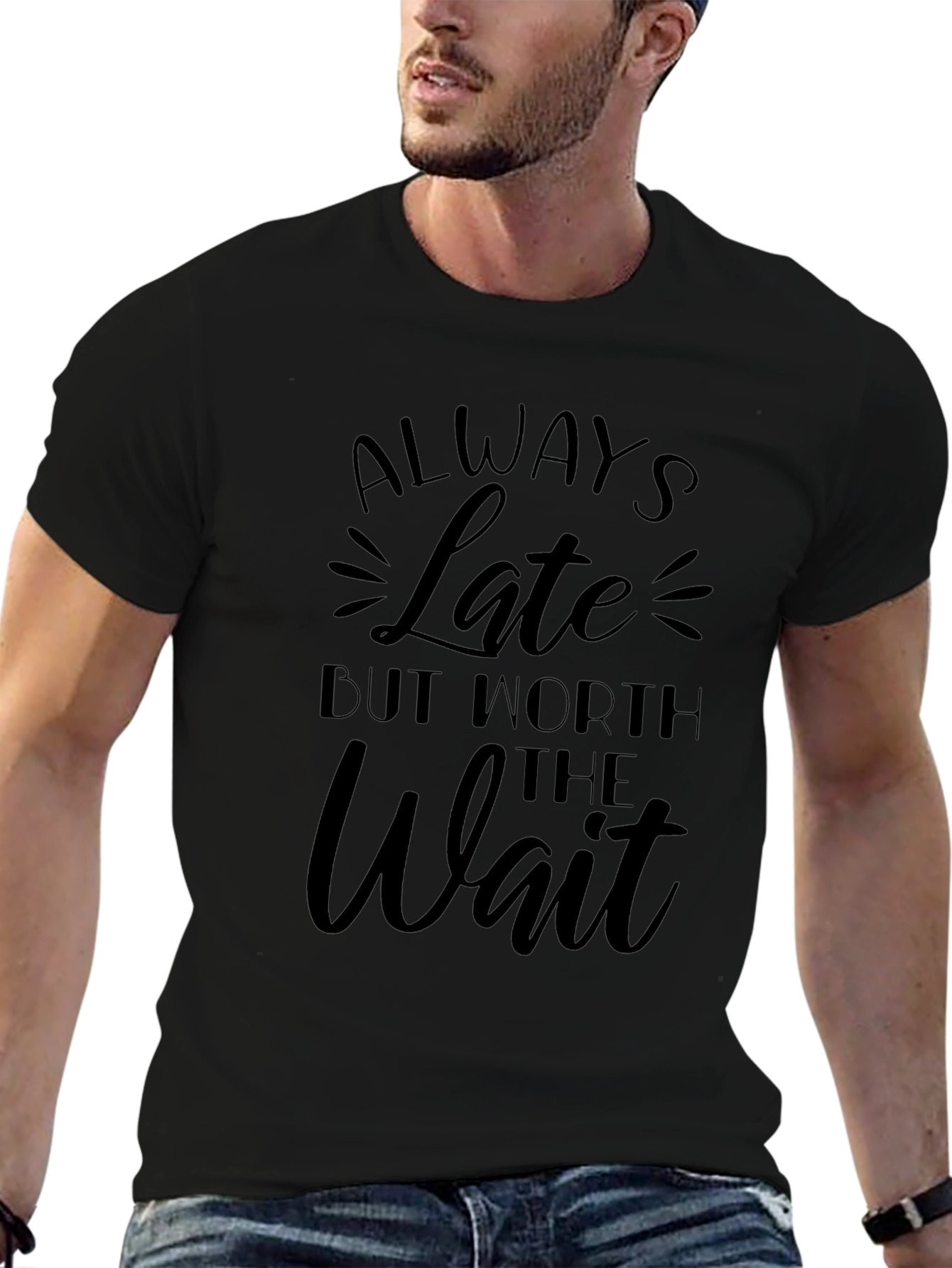 Always Late Worth the Wait Black T-Shirt