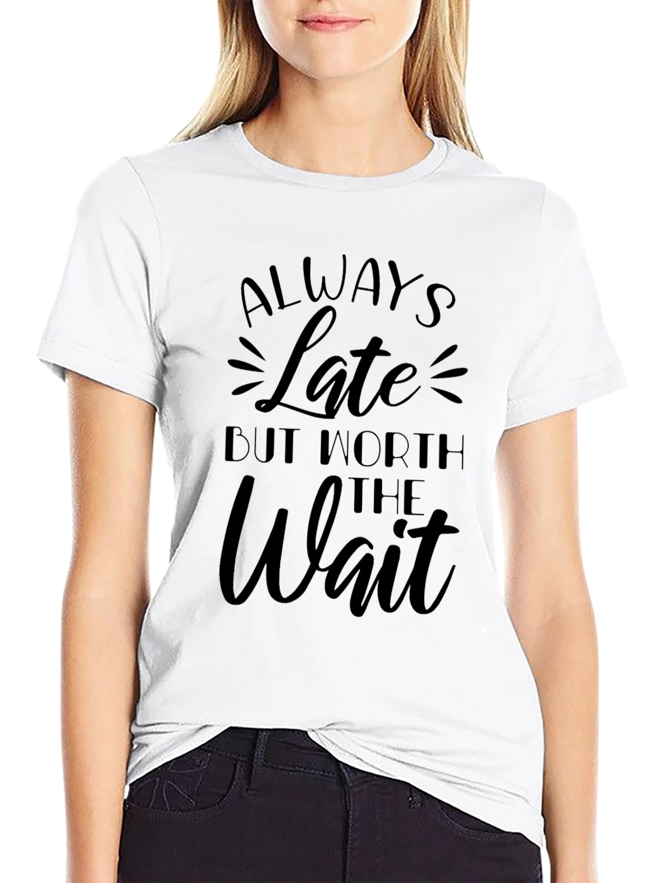Always Late Worth the Wait Black T-Shirt